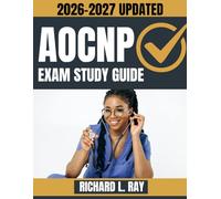 AOCNP Exam Study Guide 2026-2027: Comprehensive Review, 5 Full-Length Practice Tests, Practice Questions, Quick Sheets, and Targeted Content Coverage ... Certified Nurse Practitioner Certification