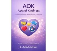 AOK: Acts of Kindness: A Memoir: Building Belonging, Leadership and Connection