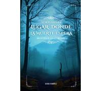 Aokigahara lugar donde la muerte espera: una historia de terror y misterio (Lugares prohibidos)