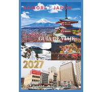 AOMORI GUÍA DE VIAJE 2027: Descubre joyas ocultas, naturaleza impresionante, gastronomía local, sitios históricos, festivales y experiencias auténticas en el paraíso del norte de Japón.