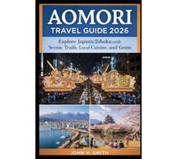 Aomori Travel Guide 2026: Explore Japan’s Tohoku with Scenic Trails, Local Cuisine, and Hidden Gems