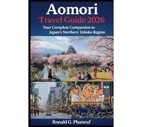 Aomori Travel Guide 2026: Your Complete Companion to Japan’s Northern Tohoku Region