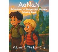 AoNaN: The Adventures of Nedyac and Nermac: Volume 3: The Lost City