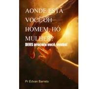 Aonde Está Você Óh Homem Hó Mulher? (ebook)