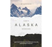 Aone to Alaska and back again: Explore the Last Frontier in 55 Chilling Word Search Puzzles