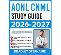 AONL CNML STUDY GUIDE 2026-2027: Advanced Preparation Through 9 FULL LENGTH Questions and Comprehensive Answer Reviews