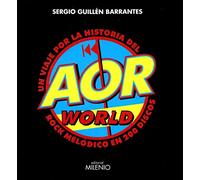 Aor World:un Viaje Por La Historia Del Rock Melodico En 200 Discos