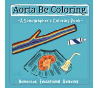Aorta Be Coloring: A Sonographer’s Coloring Book