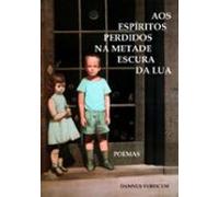 Aos Espíritos Perdidos Na Metade Escura Da Lua (ebook)