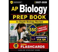AP Biology 2027-2028 550 AP-Style Practice Questions, In-Depth Biology Review, Detailed Answer Explanations, and Proven Strategies for Exam Success, Independent study guide