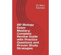 AP Biology Exam Mastery: Complete Review Guide with Practice Questions and Proven Study Strategies (Master the Exam: Clear & Complete Study Guides)