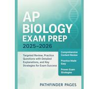 AP Biology Exam Prep 2025-2026: Targeted Review, Practice Questions with Detailed Explanations, and Key Strategies for Exam Success
