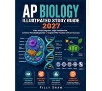 AP Biology Illustrated Study Guide 2027: Clear Visual Diagrams, High-Yield Review, Common Mistakes Explained & Targeted FRQ Practice for Exam Success
