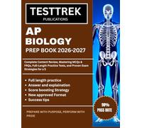AP BIOLOGY PREP BOOK 2026-2027: Complete Content Review, Mastering MCQs & FRQs, Full-Length Practice Tests, and Proven Exam Strategies for a 5