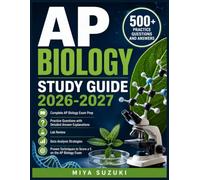AP BIOLOGY STUDY GUIDE 2026-2027: Complete AP Biology Exam Prep with Practice Questions, Detailed Answer Explanations, Lab Review, Data Analysis ... to Score a 5 on the AP Biology Exam