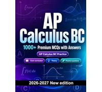 AP Calculus BC : 1000 MCQ with Answers: Study guide: MCQ Core curriculum, Theory, Practice questions, Review, Professional skills and full-length practice to pass