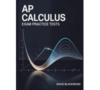AP calculus exam practice tests: Over 1000 practice questions with answers and detailed explanations