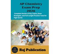 AP Chemistry Exam Prep 2026 .: Complete Review of Key Topics, Exam Strategies, and Full-Length Practice Tests for High Scores .