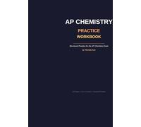 AP Chemistry Practice Workbook: Structured Practice for the AP Chemistry Exam