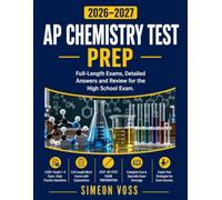 AP CHEMISTRY TEST PREP 2026-2027: Full-Length Exams, Detailed Answers and Review for the High School Exam