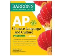 AP Chinese Language and Culture Premium, Fourth Edition: Prep Book with 2 Practice Tests + Comprehensive Review + Online Audio (Barron's AP Prep)