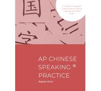 AP Chinese Speaking Practice: A Complete Preparation Guide for the AP Chinese Language and Culture Exam