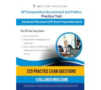 AP Comparative Government and Politics Practice Test: A Practical Test Prep Workbook with 220 Multiple-Choice Questions, 4 Mock Exams, and Clear Answer Explanations to Help You Pass on Your First Try