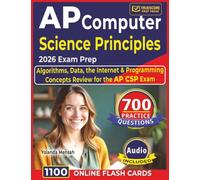 AP Computer Science Principles 2026 Exam Prep: 700 Practice Questions with Detailed Explanations & Answer Rationales, Algorithms, Data, the Internet & Programming Concepts Review for the AP CSP Exam