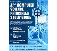 AP Computer Science Principles Study Guide: Algorithms, Data and Programming Review | 920 Practice Q&As, Detailed Explanations (20 Full-Length Exams) and Breakdowns to Ace the AP CSP Test