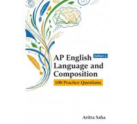 AP English Language and Composition: 100 Practice Problems to Help You Master the Exam (AP Practice Problems Series)