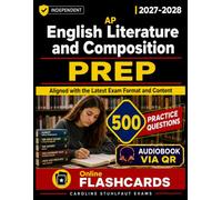 AP English Literature and Composition Prep 2027-2028 500 Practice Questions to Strengthen Literary Analysis, Close Reading, Essay Writing, and Critical Thinking Skills: Independent study guide