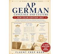 AP German Language and Culture Fluent Prep Book 2027: Built for the Revised 2027 AP Exam on Bluebook: Project Presentation, Project Q&A, Argumentative ... Guidance (Score 5: AP World Languages)