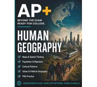 AP+ Human Geography: AP Human Geography Prep Book Guided Review, Map Skills Workbook, FRQ Practice & Final Mixed Review, 8-Week Advanced Placement ... Admissions (AP+ College Readiness Workbooks)