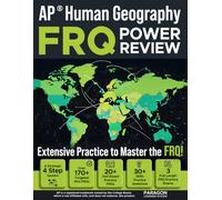 AP Human Geography FRQ Power Review: Over 200 Targeted Mini FRQ and Skills Review Questions+ Over 20 Unit Practice FRQs + 3 Full FRQ Section Practice Tests