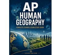AP Human Geography Prep Book: The Complete and Up-to-Date Exam Prep to Ace the AP Human Geography Test. Full-Length Practice Tests, Step-by-Step Explanations, & Expert Tips