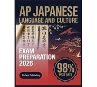 AP Japanese Language and Culture Exam Preparation 2026: Complete Test Preparation with 500+ Practice Questions and Detailed Answer Explanations