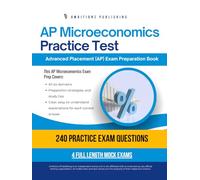 AP Microeconomics Practice Test: A Practical Test Prep Workbook with 240 Multiple-Choice Questions, 4 Mock Exams, and Clear Answer Explanations to Help You Pass on Your First Try