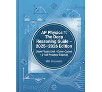 AP Physics 1: The Deep Reasoning Guide - 2025-2026 Edition: (New Fluids Unit • Color-Coded • 3 Full Practice Exams)