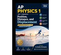 AP Physics 1 Unit : Kinematics- Position, Distance, and Displacement: A Complete Conceptual and Problem-Solving Guide: 2 (Physics capsule -AP Physics Exam Preparation)