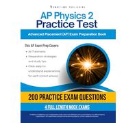 AP Physics 2 Practice Test: A Practical Test Prep Workbook with 200 Multiple-Choice Questions, 4 Mock Exams, and Clear Answer Explanations to Help You Pass on Your First Try