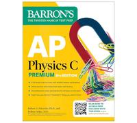 AP Physics C Premium, Eighth Edition: 4 Practice Tests + Comprehensive Review + Online Practice (2025)