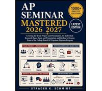AP Seminar Mastered 2027: Covering the Team Project and Presentation, the Individual Research-Based Essay and Presentation, and the End-of-Course Exam of the College Board AP Capstone Diploma Program
