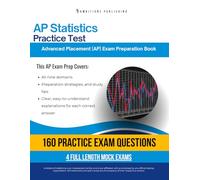 AP Statistics Practice Test: A Practical Test Prep Workbook with 160 Multiple-Choice Questions, 4 Mock Exams, and Clear Answer Explanations to Help You Pass on Your First Try