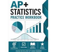 AP+ Statistics Workbook: High School Statistics Advance Placement Study Guide for AP Students, Review Data Analysis, Probability, Inference, FRQ ... Readiness, (AP+ College Readiness Workbooks)