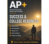 AP+ Success & College Readiness Workbook: A Practical AP Student Study Tool for Time Management, AP Study Skills & Test Preparation, Academic ... for College Admissions & College Applications