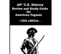 AP* U.S. History Review and Study Guide for American Pageant 12th edition