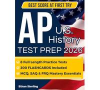 AP U.S. History Test Prep: The Complete Study Guide to Achieve Your Best Score and Earn College Credit | Includes Real Full-Length Practice Tests + 200 Flashcards for MCQ, SAQ & FRQ Mastery