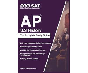 AP U.S. History: The Complete Study Guide: Foundations, Growth, and Modern America - A Comprehensive Study and Exam Prep Resource