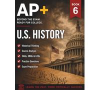 AP+ US History College Readiness Practice Workbook: The Ultimate APUSH Review Guide with Source Analysis, DBQ & LEQ Essay Writing Templates, MCQs, and an 8-W xam Study Plan to Score a 5