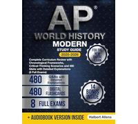 AP World History Modern Study Guide: Complete Curriculum Review with Chronological Frameworks, Critical-Thinking Scenarios and 480 Q&As with Detailed Explanations (8 Full Exams)